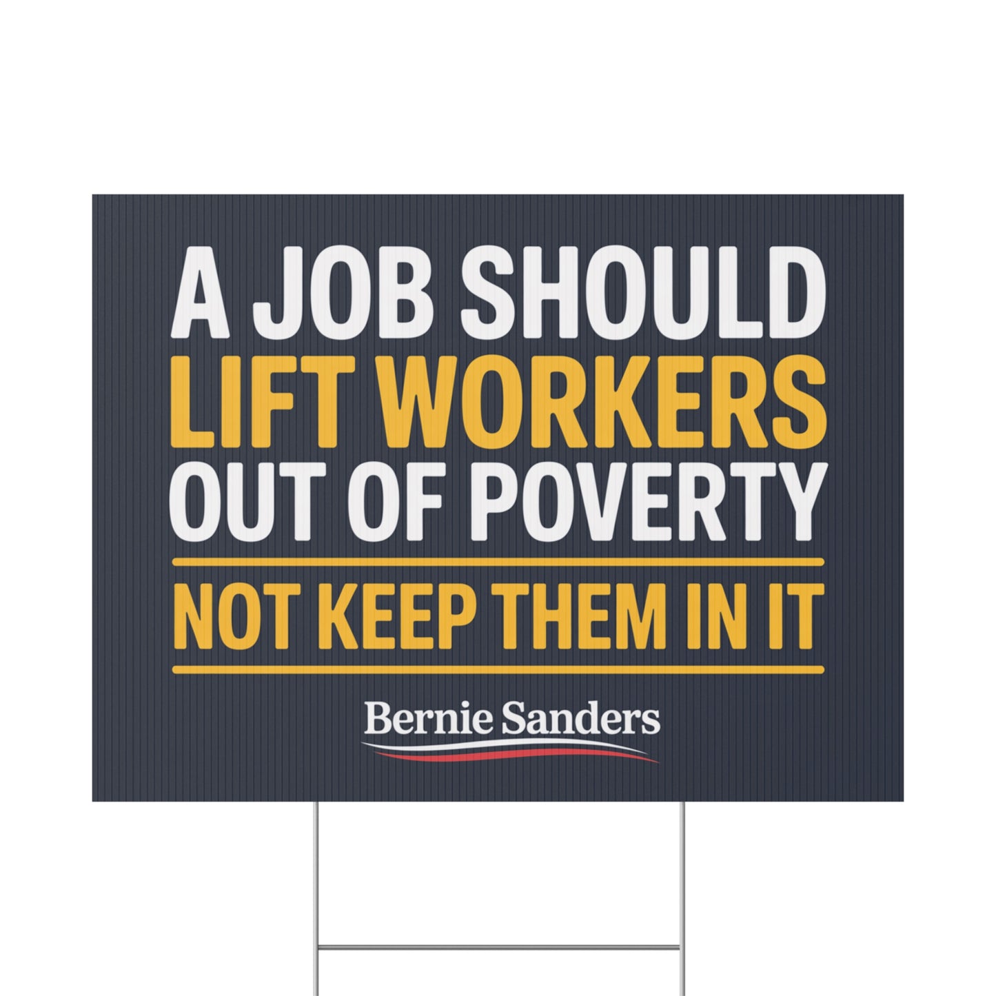 Pro Union Signs - Bernie Sanders Quote - Jobs Should Lift Workers Out of Poverty Yard Sign