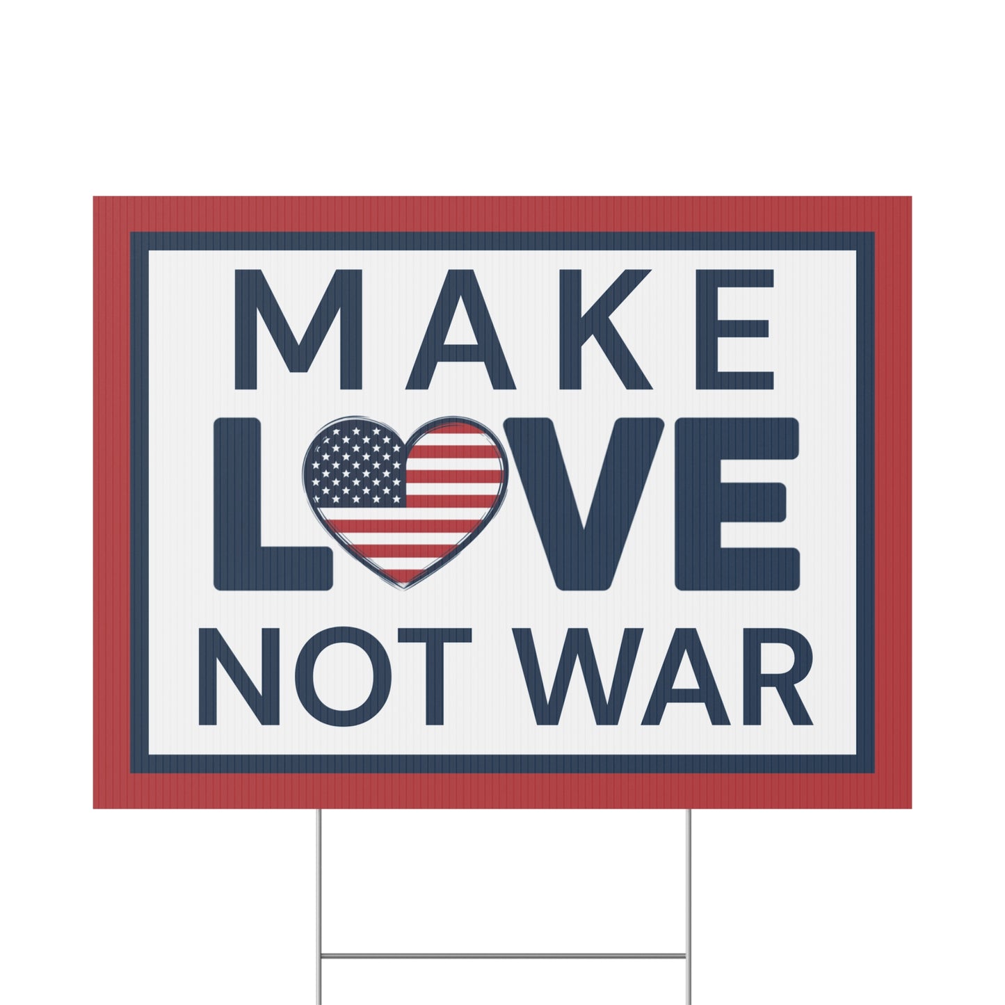 Make Love Not War Yard Sign - Anti War Yard Sign - No Wars Yard Sign