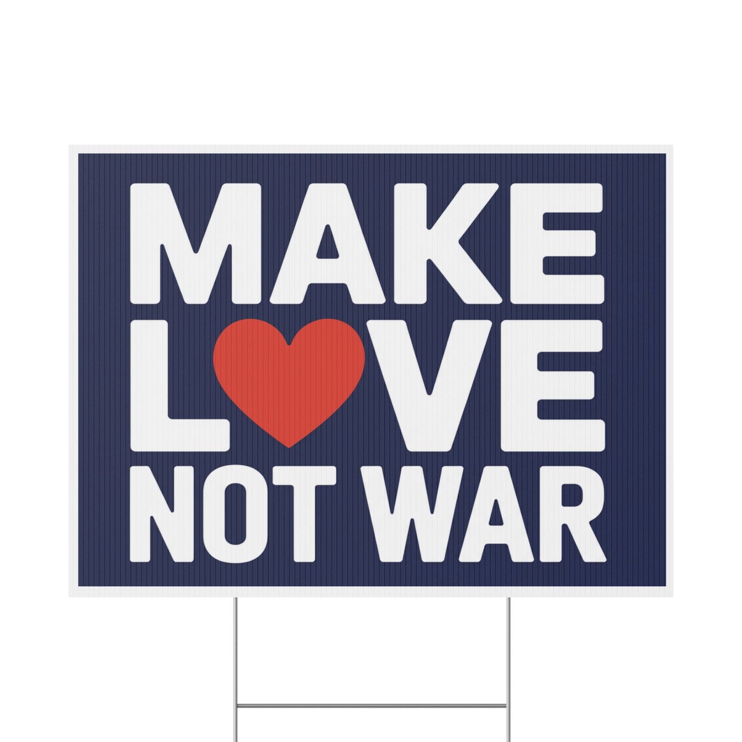 Make Love Not War Yard Sign - Anti War Yard Sign - No Wars Yard Sign