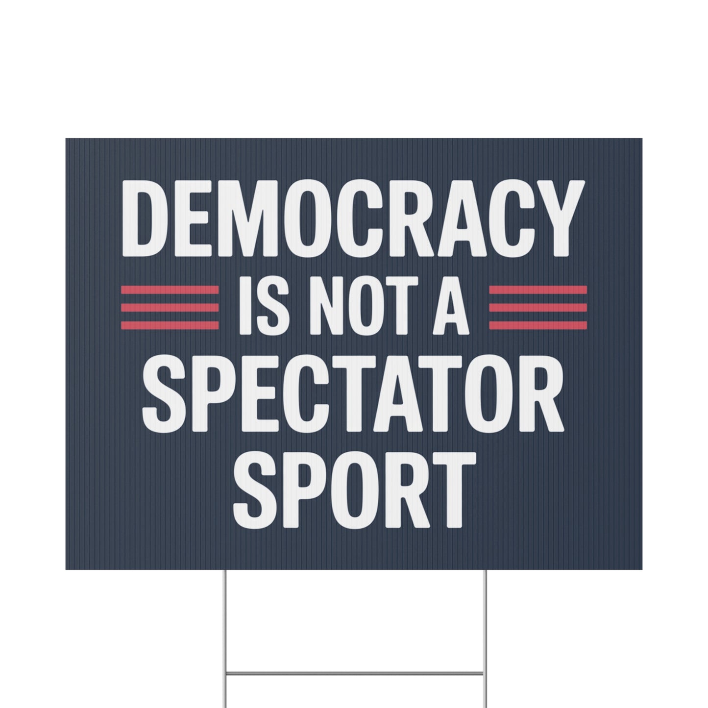 Democracy Is Not a Spectator Sport Yard Sign