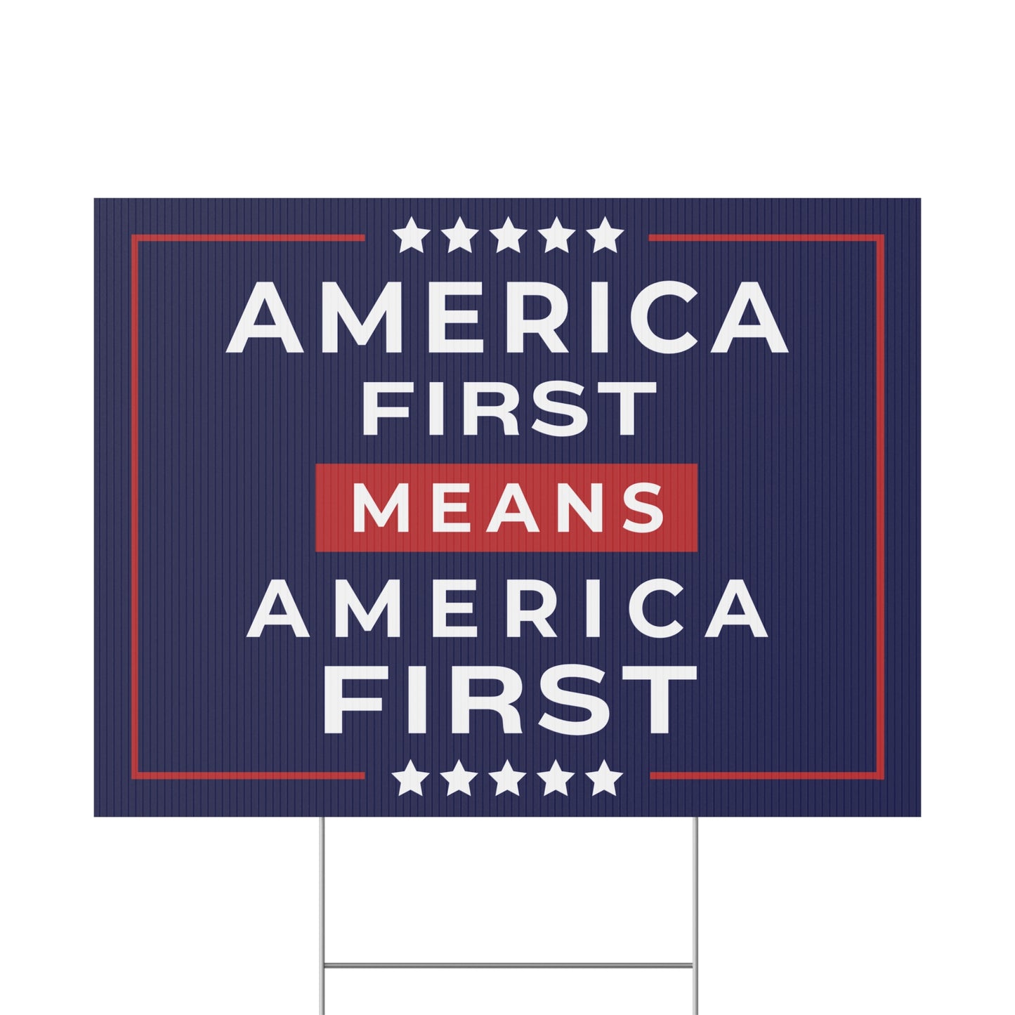 America First Means America First Yard Sign — 24″ × 18″, Double-Sided, 3 Colors Available