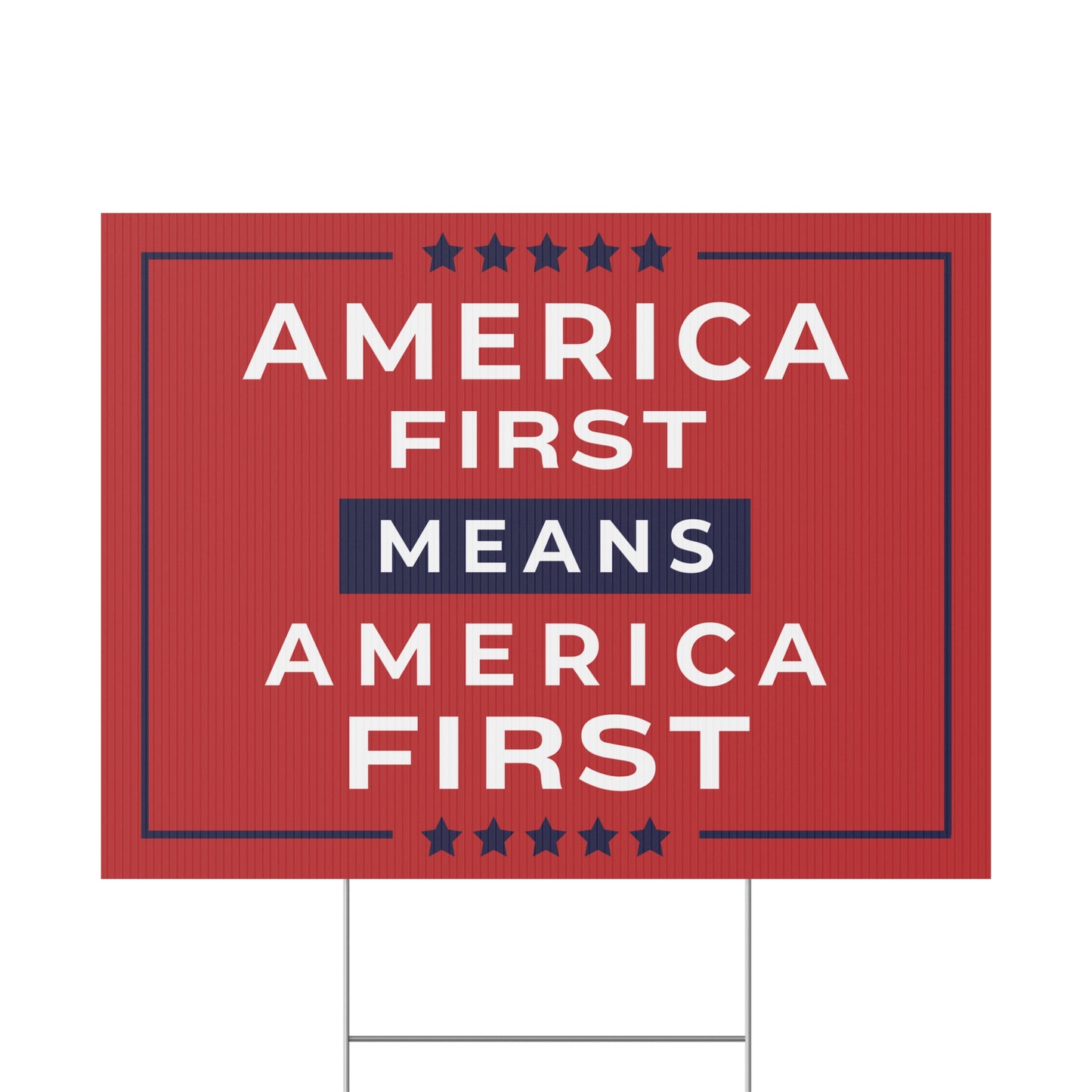 America First Means America First Yard Sign — 24″ × 18″, Double-Sided, 3 Colors Available