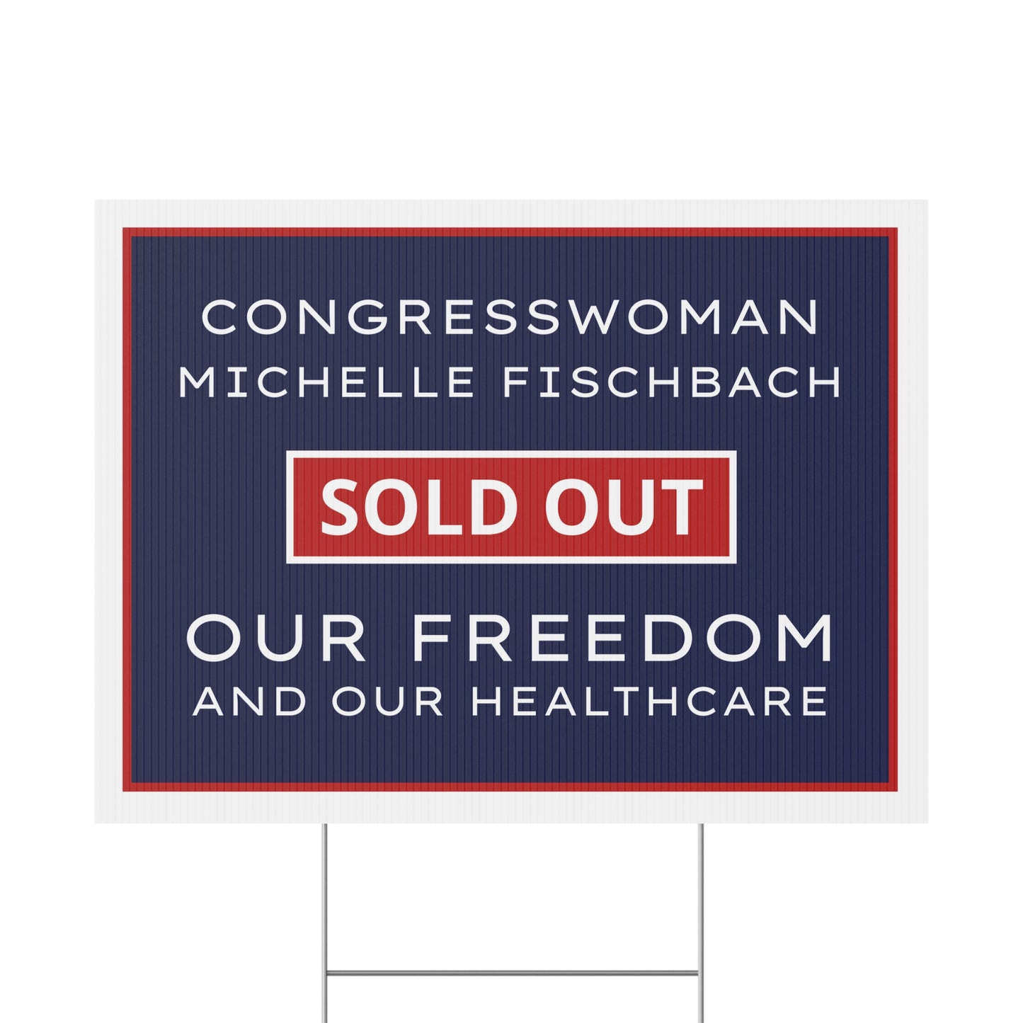 Congresswoman Michelle Fischbach Yard Sign - 24" x 18" - Print on Both Sides - H Stake Included
