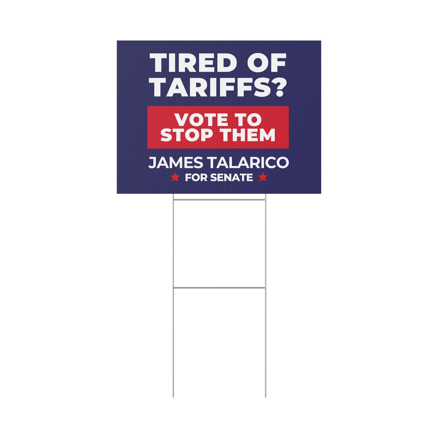 James Talarico Yard Sign, Tired of Tariffs?, Texas Senate Yard Sign