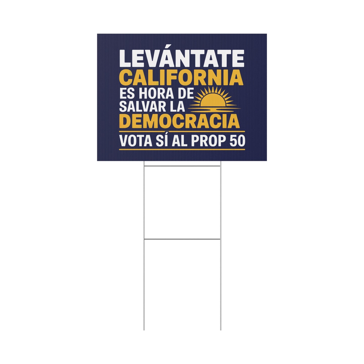 Rise Up California Yard Sign / Letrero “Levántate California, Es Hora de Salvar la Democracia. Vota Sí al Prop 50” – Bulk 5, 10, 20 Packs