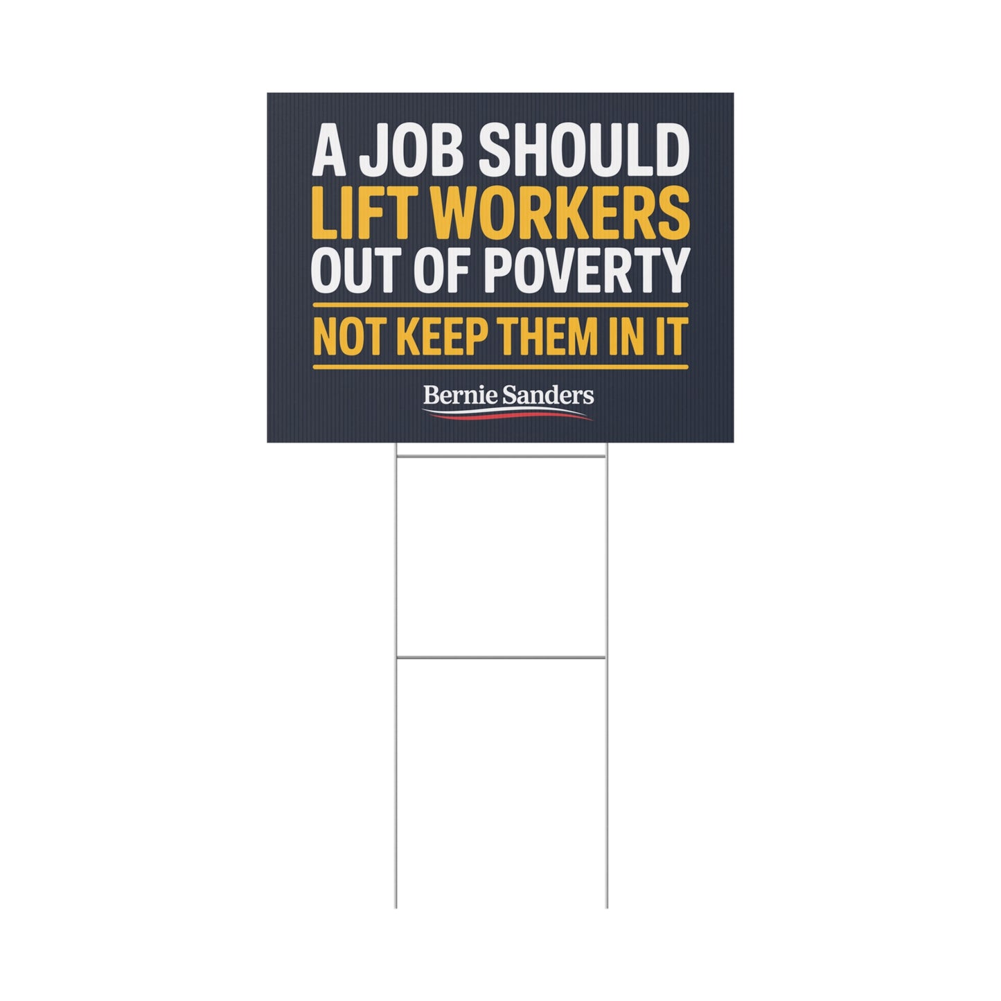 Pro Union Signs - Bernie Sanders Quote - Jobs Should Lift Workers Out of Poverty Yard Sign