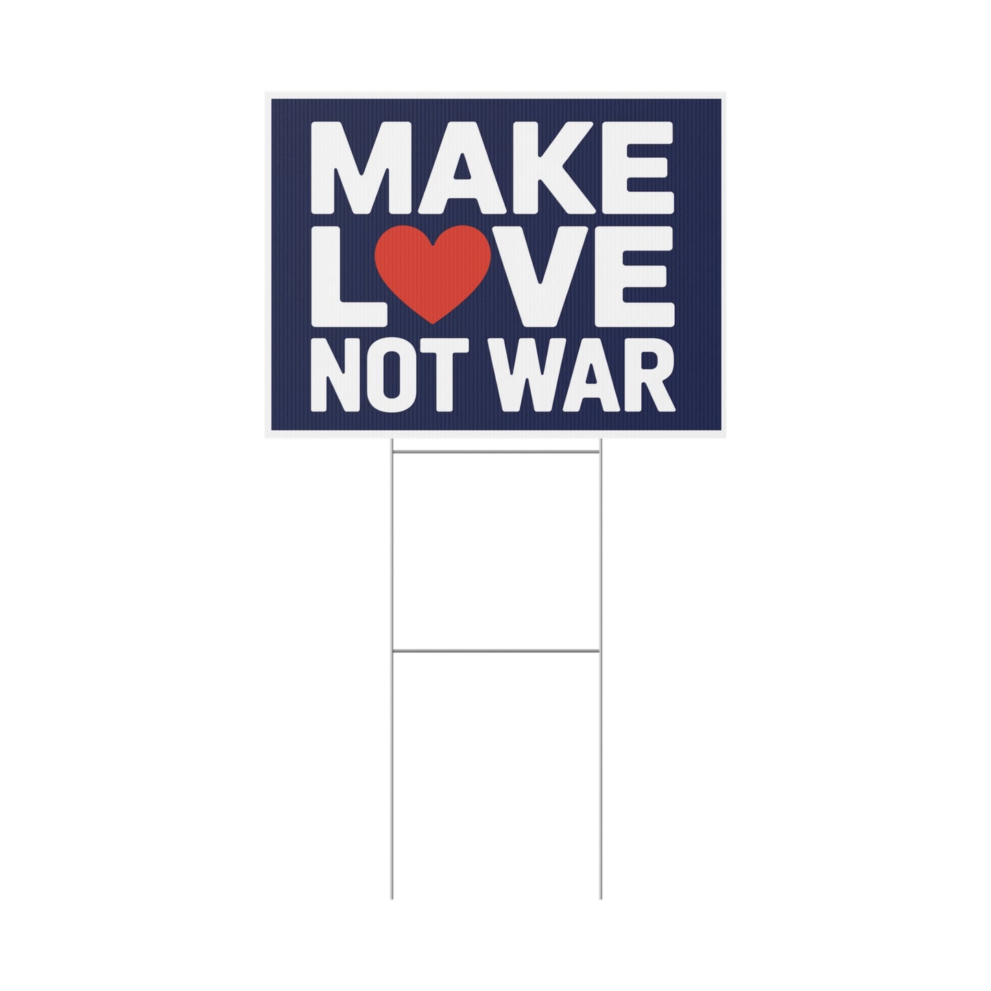 Make Love Not War Yard Sign - Anti War Yard Sign - No Wars Yard Sign