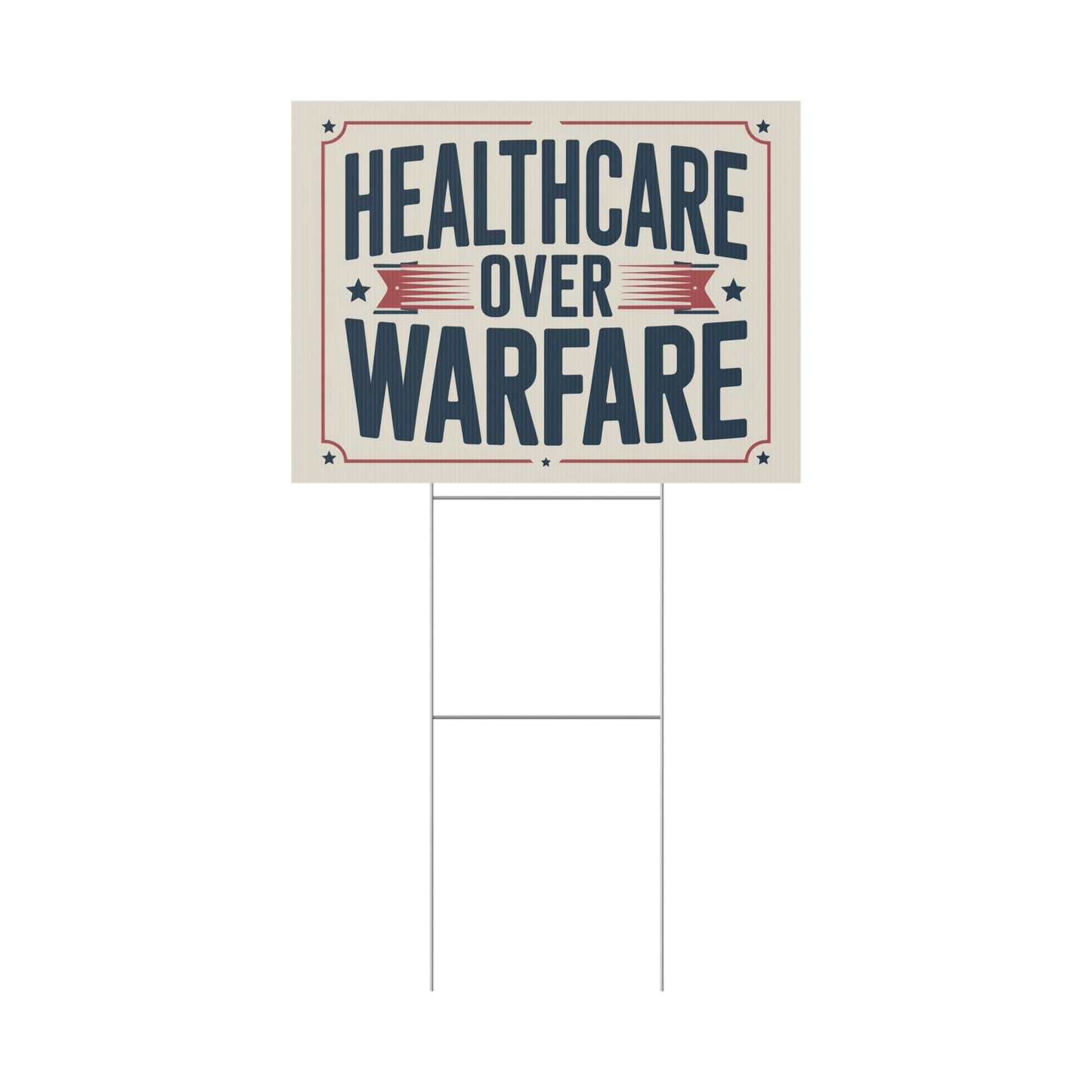 Healthcare Over Warfare Yard Sign - Anti War Yard Sign - No Wars Yard Sign