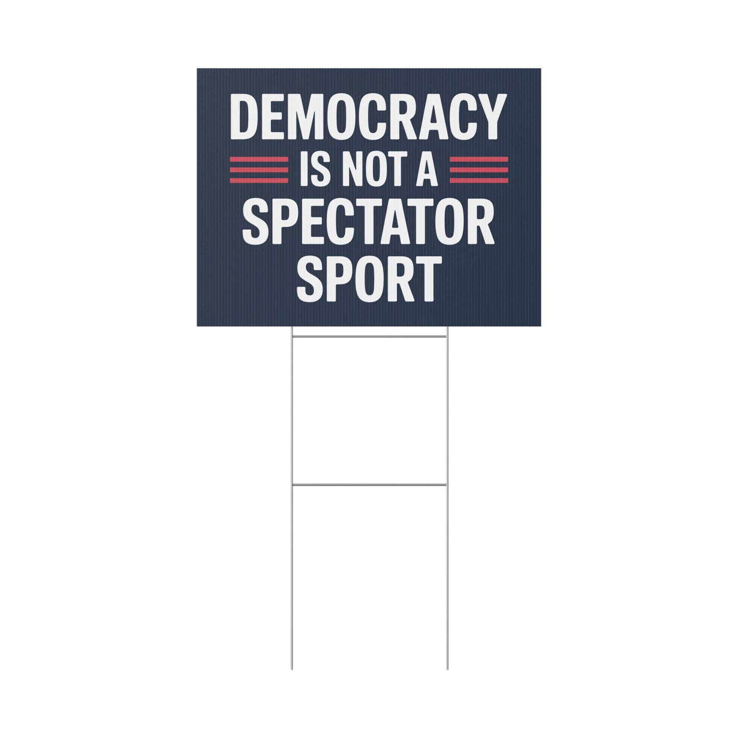 Democracy Is Not a Spectator Sport Yard Sign