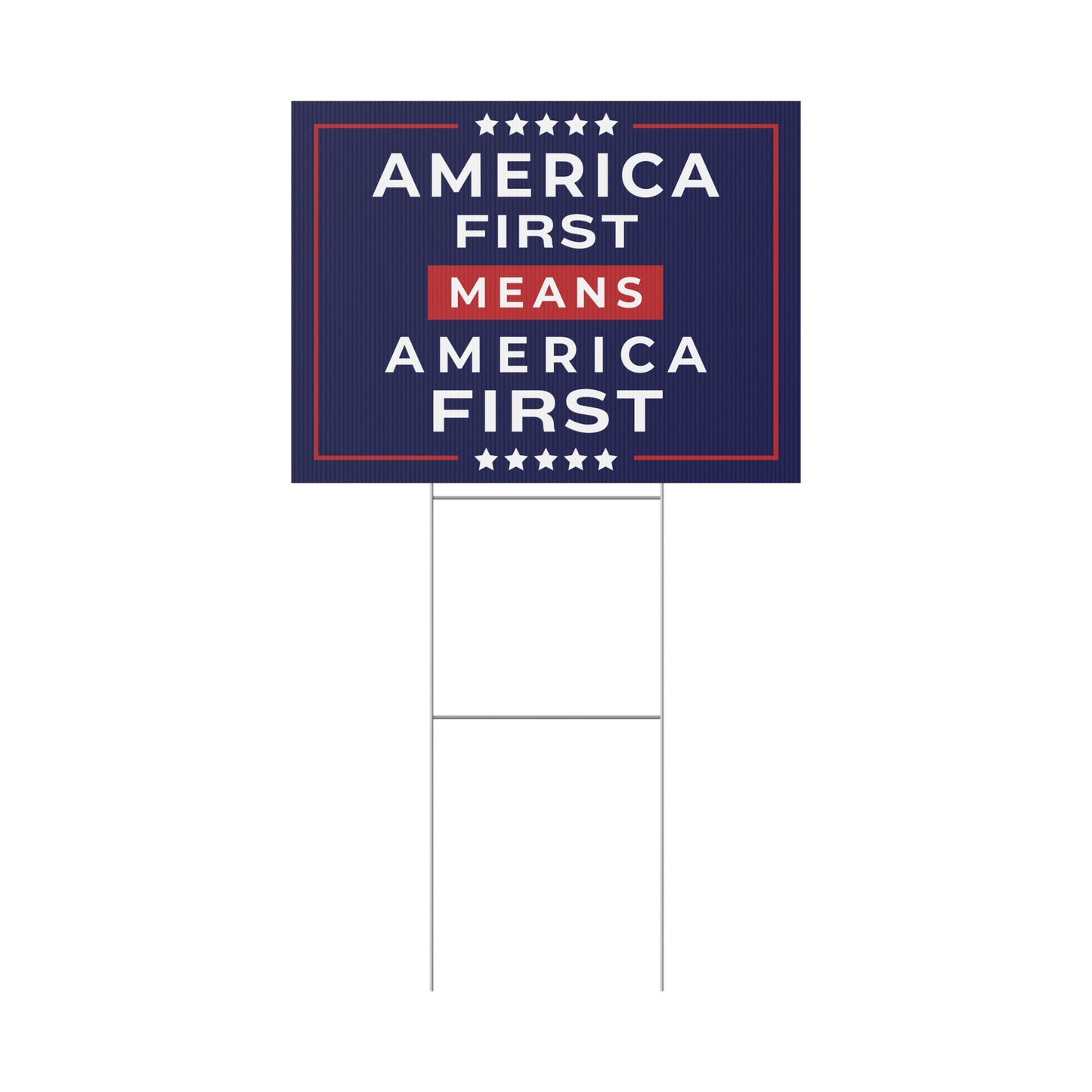 America First Means America First Yard Sign — 24″ × 18″, Double-Sided, 3 Colors Available