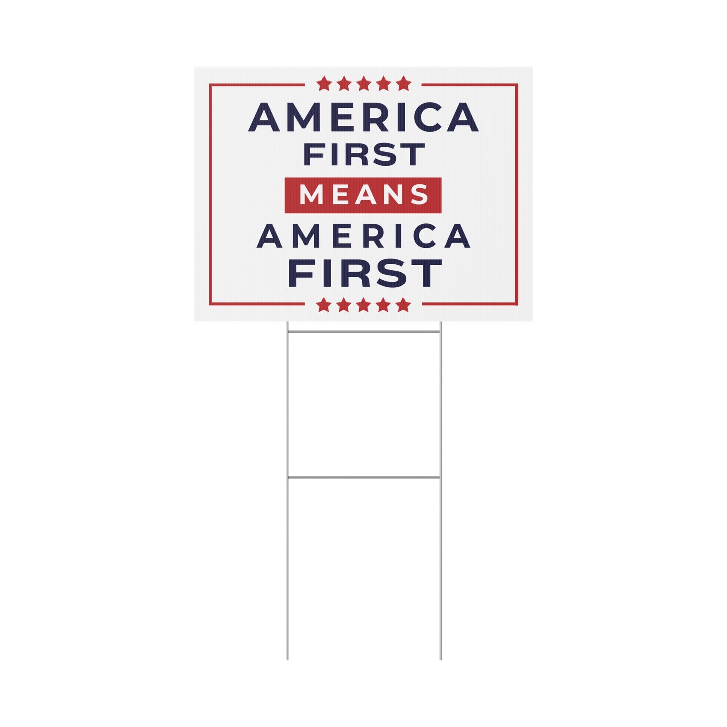 America First Means America First Yard Sign — 24″ × 18″, Double-Sided, 3 Colors Available