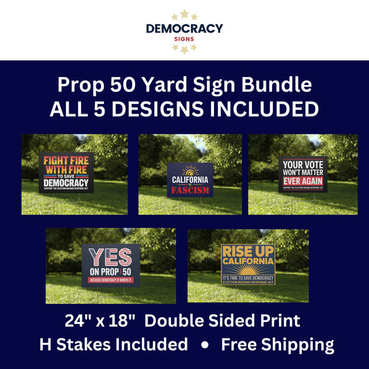 Prop 50 Yard Signs, 5 Pack, All 5 Designs Included, Election Rigging Response Act Yard Signs