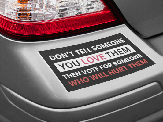 dont tell someone you love them bumper sticker